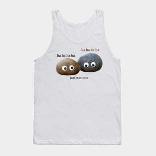 just be a rock hahaha Tank Top